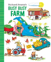 Richard Scarry's Busy Busy Farm 1984894234 Book Cover