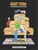 GOAT YOGA - THE RELAXING ZEN COLORING BOOK B08GLQY52W Book Cover