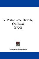 Le Platonisme Devoile, Ou Essai (1700) 1166055450 Book Cover
