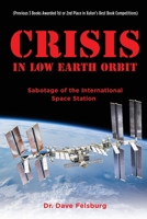 Crisis at Low Earth Orbit: Sabotage of the International Space Station 1632212072 Book Cover