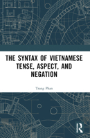The Syntax of Vietnamese Tense, Aspect, and Negation 1032482664 Book Cover