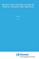 Regulation and the Nature of Postal and Delivery Services (Topics in Regulatory Economics and Policy)