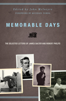 Memorable Days: The Selected Letters of James Salter and Robert Phelps 1582436053 Book Cover