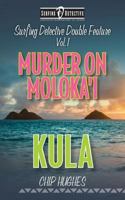 Surfing Detective Double Feature, Vol. 1  Murder on Molokai'i - Kula 0982944489 Book Cover
