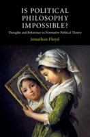 Is Political Philosophy Impossible?: Thoughts and Behaviour in Normative Political Theory 1107086051 Book Cover