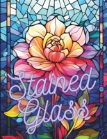 Stained Glass: 50 Beautiful Floral Stained Glass Pages! B0CVVJZT2Q Book Cover
