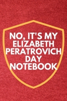 No It's My Elizabeth Peratrovich Day Notebook.: Elizabeth Day 1661247644 Book Cover