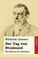 Der Tag Von Stralsund: Ein Bild Aus Der Hansezeit (Classic Reprint) 1542451205 Book Cover