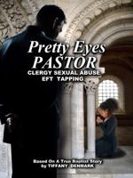 Pretty Eyes Pastor: Clergy Sexual Abuse, Eft Tapping 0991163419 Book Cover