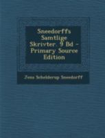 Sneedorffs Samtlige Skrivter. 9 Bd - Primary Source Edition 1293446807 Book Cover