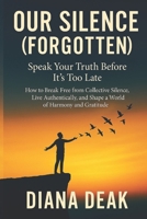 Our Silence (Forgotten): Speak Your Truth Before It's Too Late B0FJSBV64N Book Cover