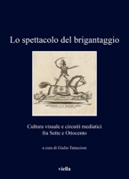 Lo Spettacolo del Brigantaggio: Cultura Visuale E Circuiti Mediatici Fra Sette E Ottocento B0B4WB1TQX Book Cover