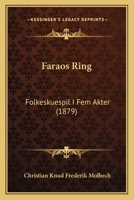 Faraos Ring: Folkeskuespil I Fem Akter (1879) 1166600912 Book Cover