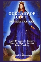 OUR LADY OF HOPE NOVENA PRAYERS: Daily Prayers to Inspire Trust in Mary’s Loving Intercession B0FD8KD1MH Book Cover