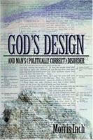 God's Design & Man's (Politically Correct) Disorder 0976099233 Book Cover