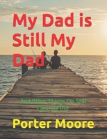 My Dad is Still My Dad: And Other Things I’m Still Figuring Out B0GZK4SBBQ Book Cover