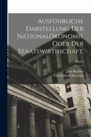 Ausführliche Darstellung der Nationalökonomie oder der Staatswirthschaft;; Band 1 1018846743 Book Cover
