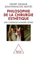 La Philosophie de La Chirurgie Esthetique: Une Chirurgie Nommee Desirs 2738126537 Book Cover