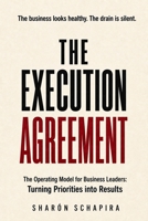 THE EXECUTION AGREEMENT: The Operating Model for Business Leaders: Turning Priorities into Results B0H4CGJT3D Book Cover