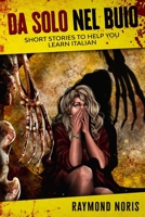 Da Solo Nel Buio: Short Stories to Help you Learn Italian B08R7BLQD7 Book Cover