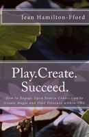 Play.Create.Succeed. 150030509X Book Cover