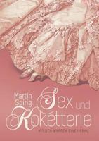 Sex und Koketterie: Mit den Waffen einer Frau 3746052351 Book Cover