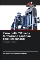 L'uso delle TIC nella formazione continua degli insegnanti: Formazione continua (Italian Edition) 6207623282 Book Cover