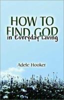 How To Find God In Everyday Living 1591294134 Book Cover