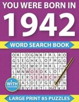 You Were Born In 1942: Word Search puzzle Book: Many Hours Of Entertainment With Word Search Puzzles For Seniors Adults And More With Solutio B08ZV233PB Book Cover