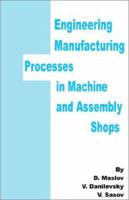 Engineering Manufacturing Processes in Assembly Shops 0894991280 Book Cover