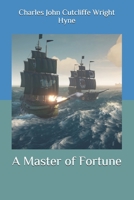 A Master of Fortune: Being Further Adventures of Captain Kettle 151439474X Book Cover
