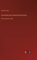 Geschichte des Osmanischen Reiches: Dritter Band: bis 1640 336844011X Book Cover