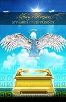 Glory Keepers: Stewards of His Presence 1546317082 Book Cover