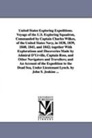 United States Exploring Expeditions. Voyage of the U.S. Exploring Squadron, Commanded by Captain Charles Wilkes, of the United States Navy, in 1838, ... Made by Admiral D'Urville, Captain 1425559735 Book Cover