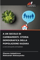? Un Secolo Di Cambiamenti: Storia Demografica Della Popolazione Kazaka 6209117317 Book Cover