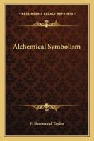 Alchemical Symbolism 1417924705 Book Cover