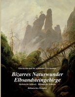 Bizarres Naturwunder Elbsandsteingebirge: Sächsische Schweiz Böhmische Schweiz Böhmisches Paradies 3347128060 Book Cover