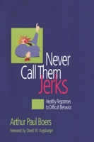 Never Call Them Jerks 1566992184 Book Cover