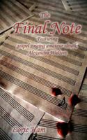 The Final Note: Featuring gospel singing amateur sleuth, Alexandra Walters 1451502893 Book Cover