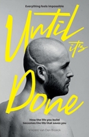 Everything Feels Impossible Until It's Done: How the life you build becomes the life that saves you 1911774360 Book Cover