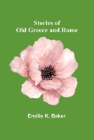 Stories of Old Greece and Rome 1016560494 Book Cover