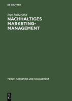 Nachhaltiges Marketing-Management: Möglichkeiten Einer Umwelt- Und Sozialverträglichen Unternehmenspolitik 3828201881 Book Cover