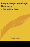 Bunyiu Nanjio and Kenjiu Kasawara: A Biographical Essay 1425472354 Book Cover