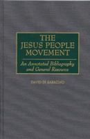 The Jesus People Movement: An Annotated Bibliography and General Resource (Bibliographies and Indexes in Religious Studies) 0313302685 Book Cover