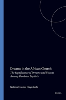 Dreams in the African Church: The Significance of Dreams and Visions Among Zambian Baptists 9042005963 Book Cover