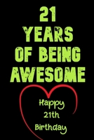 21 Years of Being Awesome Happy 21th Birthday : 21 Years Old Gift for Boys & Girls 1654064084 Book Cover