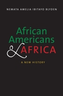 African Americans and Africa: A New History 0300198663 Book Cover