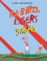 Rabbits, Lasers and Gnomes: A laser sharp adventure B0DC5NV4N9 Book Cover