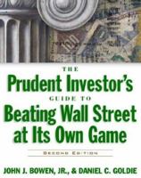 The Prudent Investor's Guide to Beating Wall Street At Its Own Game 0070527601 Book Cover