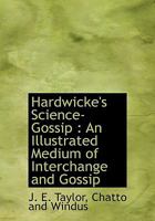 Hardwicke's science-gossip: an illustrated medium of interchange and gossip for students and lovers 1175161667 Book Cover